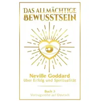 Tolino media Das allmächtige Bewusstsein: Neville Goddard über Erfolg