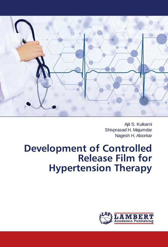 Development of Controlled Release Film for Hypertension Therapy: Buch von Ajit S. Kulkarni/ Shivprasad H. Majumdar/ Nagesh H. Aloorkar