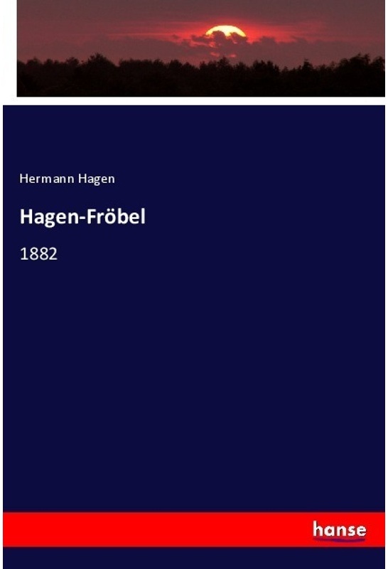 Hagen-Fröbel - Hermann Hagen  Kartoniert (TB)