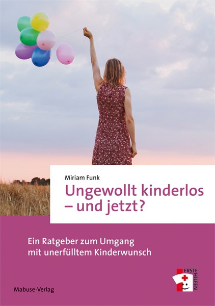 Ungewollt Kinderlos - Und Jetzt? - Miriam Funk  Kartoniert (TB)