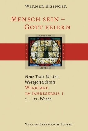 Mensch Sein  Gott Feiern: Mensch Sein - Gott Feiern. Neue Texte Für Den Wortgottesdienst - Werner Eizinger  Gebunden