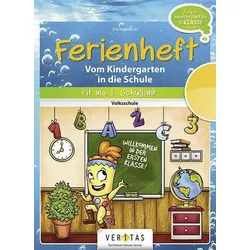 Fit ins erste Schuljahr! Ferienheft. Vom Kindergarten in die Volksschule