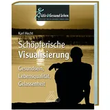 Spurbuchverlag Baunach Schöpferische Visualisierung: Gesundsein, Lebensqualität, Gelassenheit