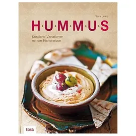 tosa GmbH Hummus: Köstliche Variationen mit der Kichererbse