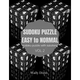 Sudoku puzzle easy to normal sudoku puzzle with solutions vol 2 von Wally Dixon / WALLY DIXON / Taschenbuch