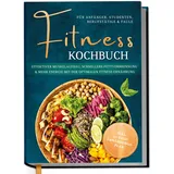 Edition Dreiblatt Fitness Kochbuch für Anfänger, Studenten, Berufstätige & Faule: Effektiver Muske
