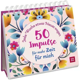 Groh Jede Woche etwas Neues wagen - 50 Impulse für mehr Zeit für mich
