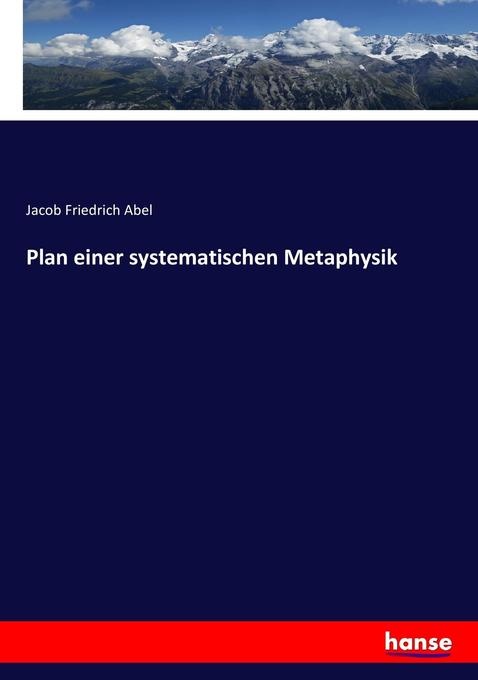 Plan einer systematischen Metaphysik: Buch von Jacob Friedrich Abel