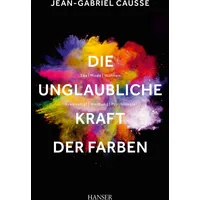 Carl Hanser Verlag Die unglaubliche Kraft der Farben