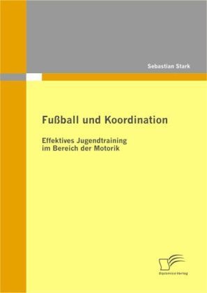 Fußball Und Koordination - Sebastian Stark  Kartoniert (TB)