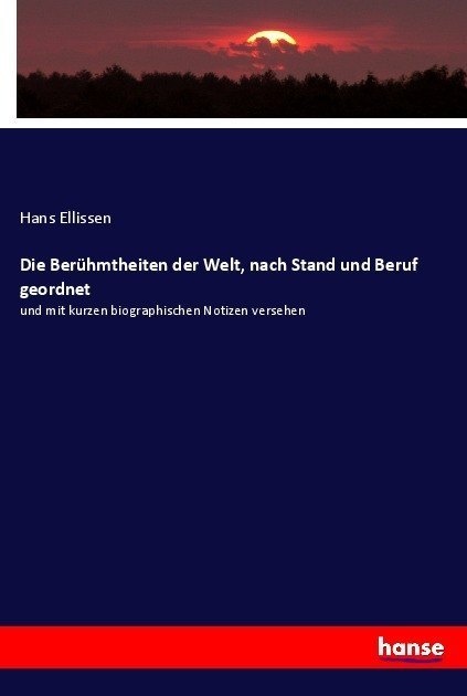 Die Berühmtheiten Der Welt  Nach Stand Und Beruf Geordnet - Hans Ellissen  Kartoniert (TB)
