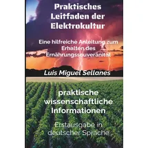 Independently published Praktisches Leitfaden der Elektrokultur: Ein nützlicher Leitfaden für die Ernährungssouveränität