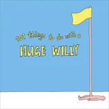 Pop Press 101 Things to do with a Huge Willy