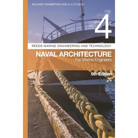 Reeds Vol 4: Naval Architecture for Marine Engineers (Reeds Marine Engineering and Technology Series)