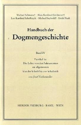 Handbuch Der Dogmengeschichte / Iv/1A / Die Lehre Von Den Sakramenten Im Allgemeinen.Faszikel.1A - Josef Finkenzeller  Kartoniert (TB)