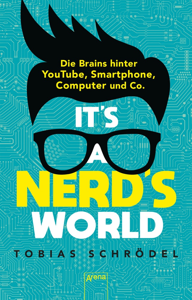 It's A Nerd's World. Die Brains Hinter Youtube  Smartphone  Computer Und Co. - Tobias Schrödel  Taschenbuch