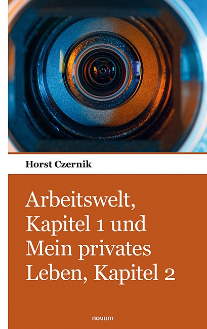 Arbeitswelt  Kapitel 1 Und Mein Privates Leben  Kapitel 2 - Horst Czernik  Kartoniert (TB)