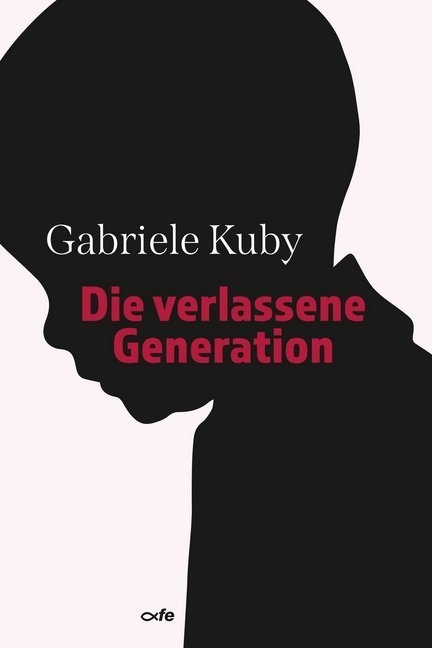 Die Verlassene Generation - Gabriele Kuby  Gebunden