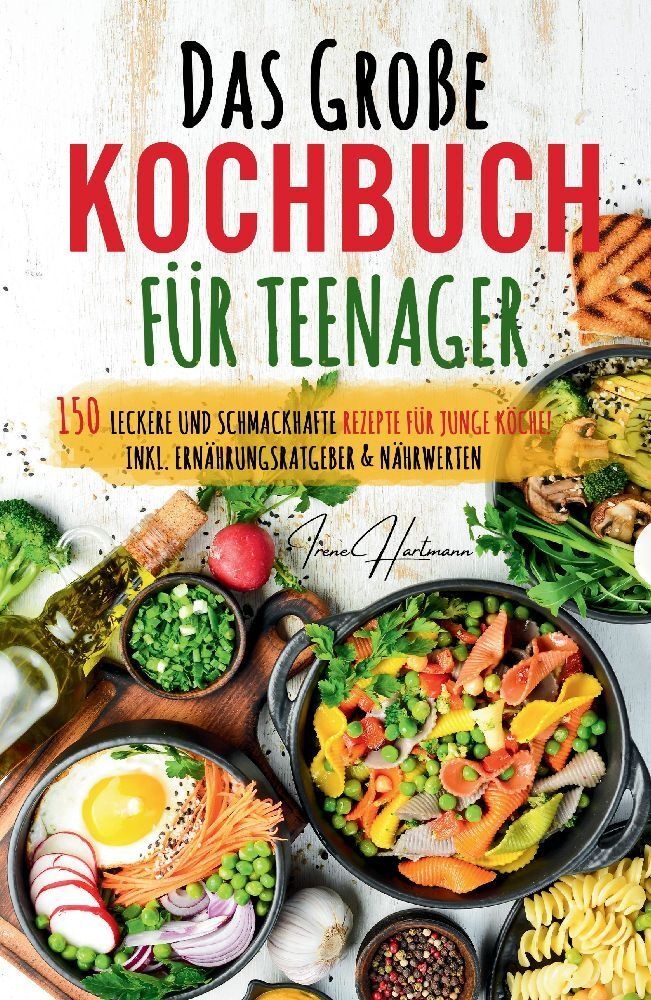 Kochspaß Für Teenager: Erobert Die Küche! Das Ultimative Anfänger-Kochbuch Für Teenager! - Irene Hartmann  Kartoniert (TB)