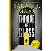 Bloomsbury Throne of Glass: From the # 1 Sunday Times best-selling author of A Court of Thorns and Roses