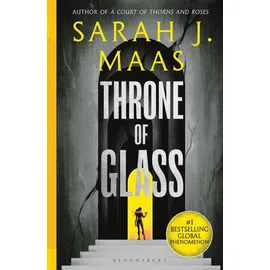 Bloomsbury Throne of Glass: From the # 1 Sunday Times best-selling author of A Court of Thorns and Roses