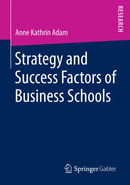 Strategy and Success Factors of Business Schools: Buch von Anne Kathrin Adam