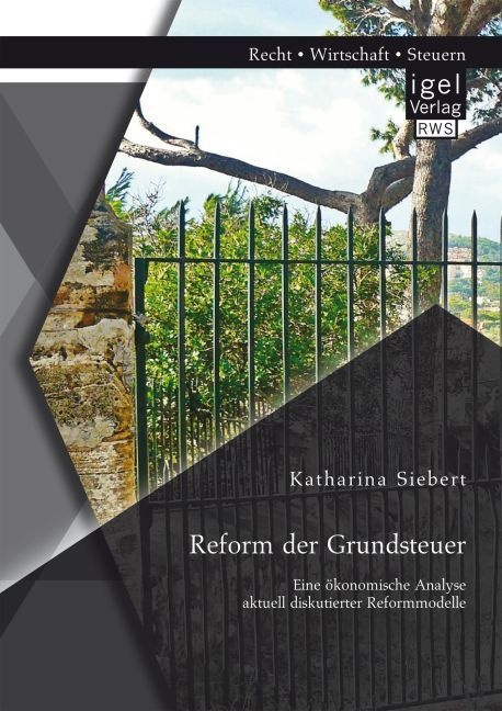 Reform Der Grundsteuer. Eine Ökonomische Analyse Aktuell Diskutierter Reformmodelle - Katharina Siebert  Kartoniert (TB)