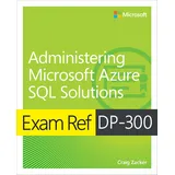 Microsoft Exam Ref DP-300 Administering Microsoft Azure SQL Solutions