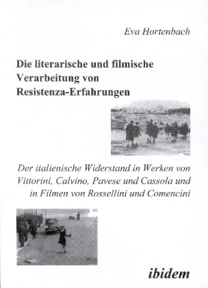 Die Literarische Und Filmische Verarbeitung Von Resistenza-Erfahrungen - Eva Hortenbach  Gebunden