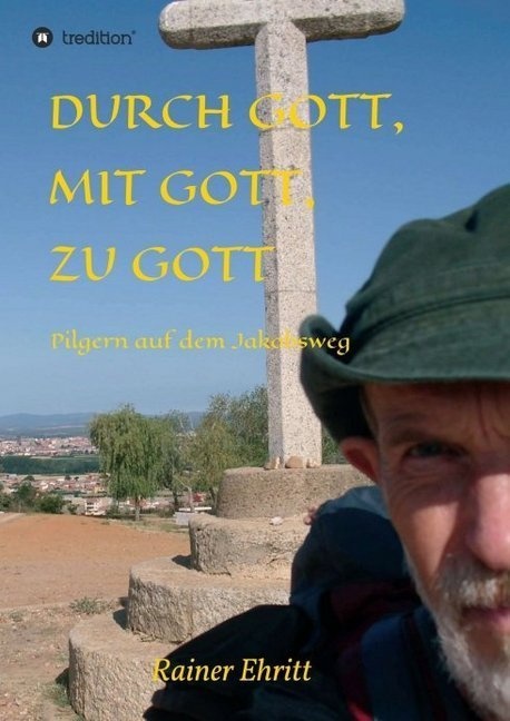 Durch Gott  Mit Gott  Zu Gott - Rainer Ehritt  Kartoniert (TB)
