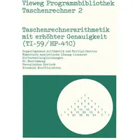 Vieweg+Teubner Verlag Taschenrechnerarithmetik mit erhöhter Genauigkeit (TI-59/HP-41C) Vieweg Programmbibliothek