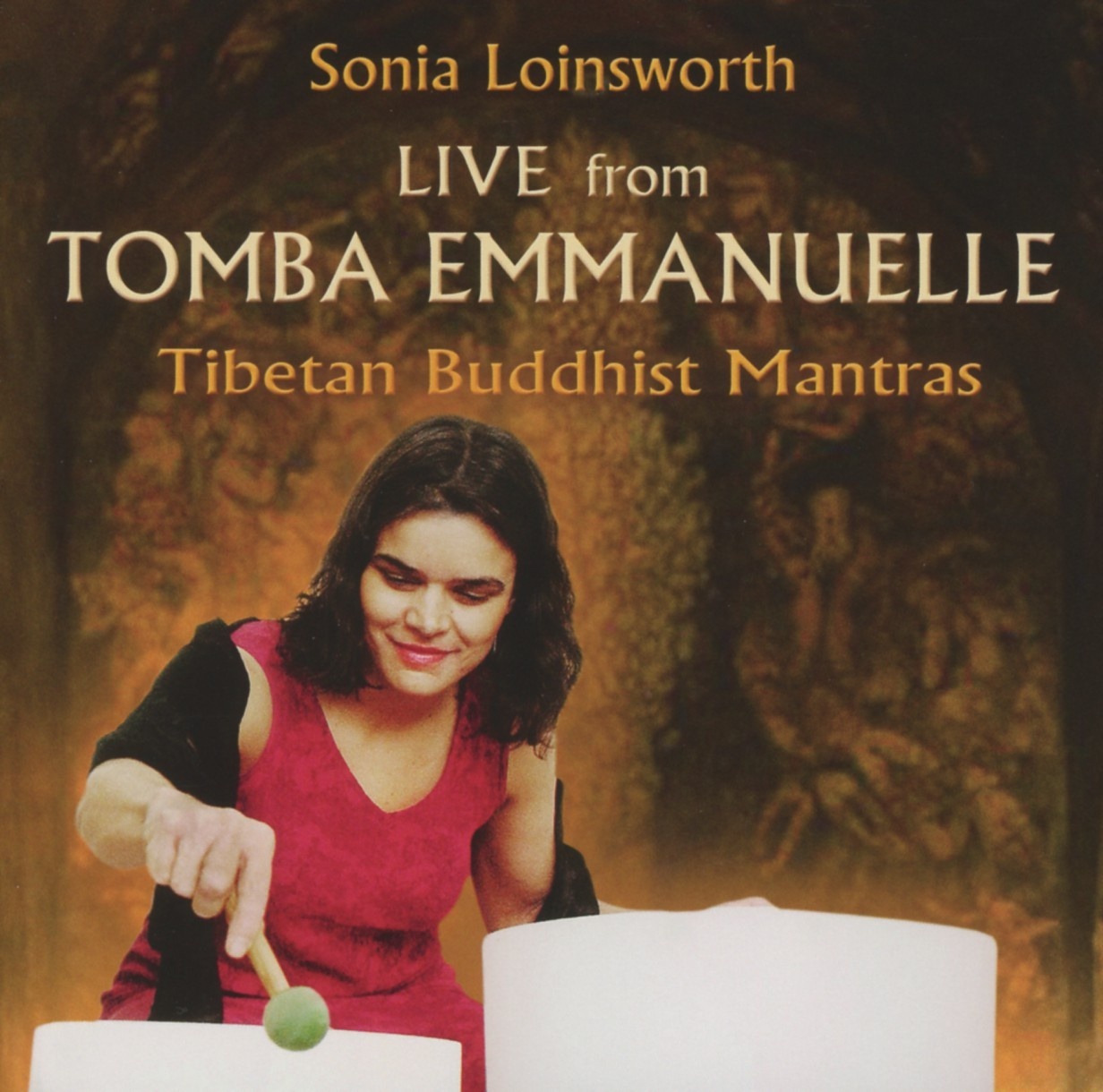 Live From Tomba Emmanuelle-Tibetan Buddhist Mant - Sonia Loinsworth. (CD)