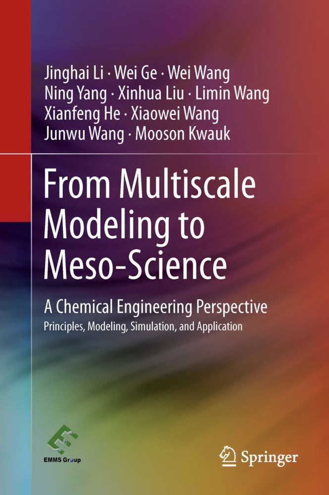 From Multiscale Modeling To Meso-Science - Jinghai Li  Wei Ge  Wei Wang  Ning Yang  Xinhua Liu  Limin Wang  Xianfeng He  Xiaowei Wang  Junwu Wang  Moo