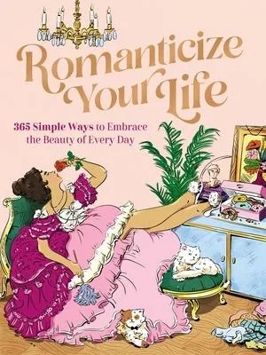 Romanticize Your Life: 365 Simple Ways to Embrace the Beauty of Every Day: Buch von Jordan Ackerman