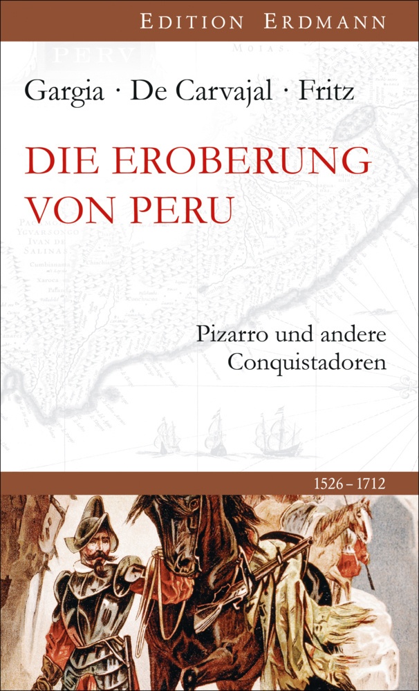 Edition Erdmann / Die Eroberung Von Peru - Celso Gargia  Gaspar de Carvajal  Samuel Fritz  Leinen