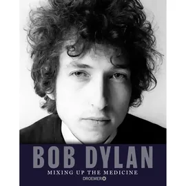 Droemer Knaur Bob Dylan: Mixing Up the Medicine