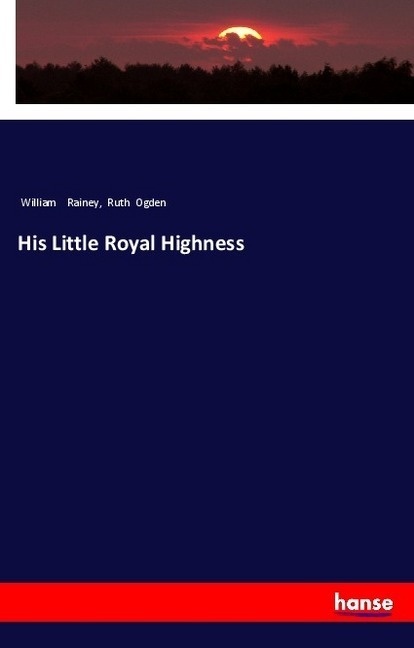 His Little Royal Highness - William Rainey  Ruth Ogden  Kartoniert (TB)