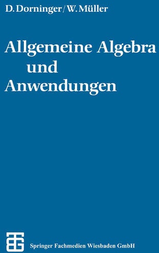 Allgemeine Algebra und Anwendungen: Buch von phil. Dietmar W. Dorninger/ phil. Winfried B. Müller/ Dr. phil. Winfried B. Müller/ Dr. phil. Dietmar...