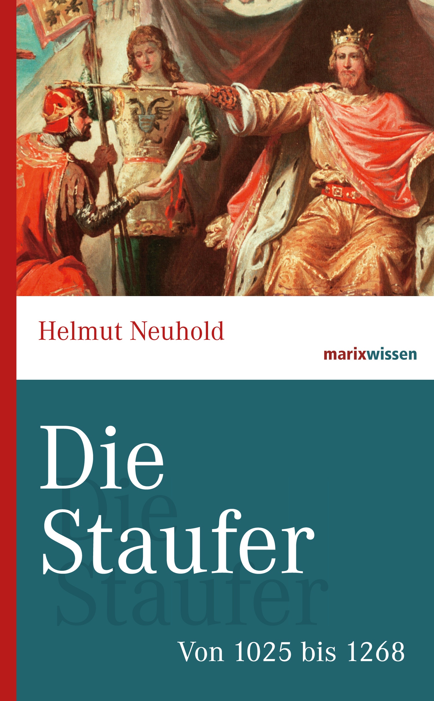 Marixwissen / Die Staufer - Helmut Neuhold  Gebunden