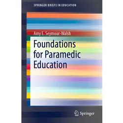 Foundations for Paramedic Education, Fachbücher von Amy E. Seymour-Walsh