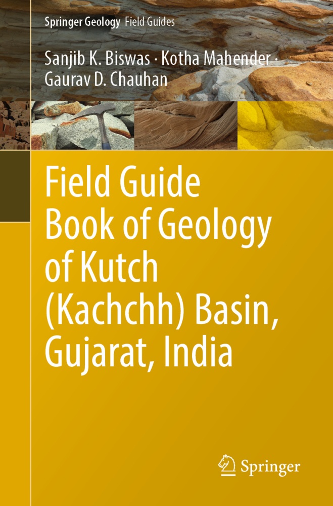 Field Guide Book Of Geology Of Kutch (Kachchh) Basin  Gujarat  India - Sanjib K. Biswas  Kotha Mahender  Gaurav D. Chauhan  Kartoniert (TB)