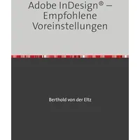 Epubli Adobe InDesign® – Empfohlene Voreinstellungen: von Berthold von