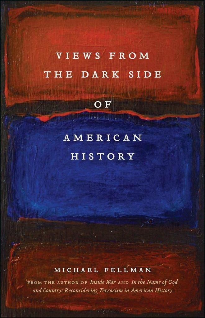 Views from the Dark Side of American History: eBook von Michael Fellman