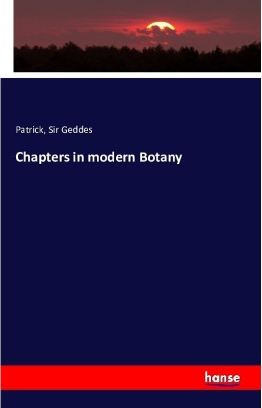 Chapters In Modern Botany - Patrick, Sir Geddes, Kartoniert (TB)