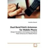 Vdm Verlag Dr. Müller Dual Band Patch Antennas for Mobile Phone von Esuballew Abayneh / VDM Verlag Dr. Müller / Taschenbuch