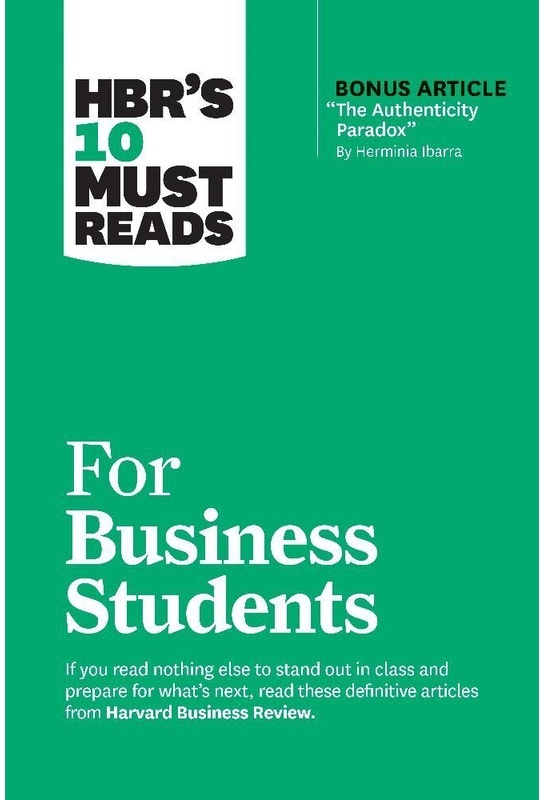 Hbr's 10 Must Reads / Hbr's 10 Must Reads For Business Students (With Bonus Article "The Authenticity Paradox" By Herminia Ibarra) - Harvard Business