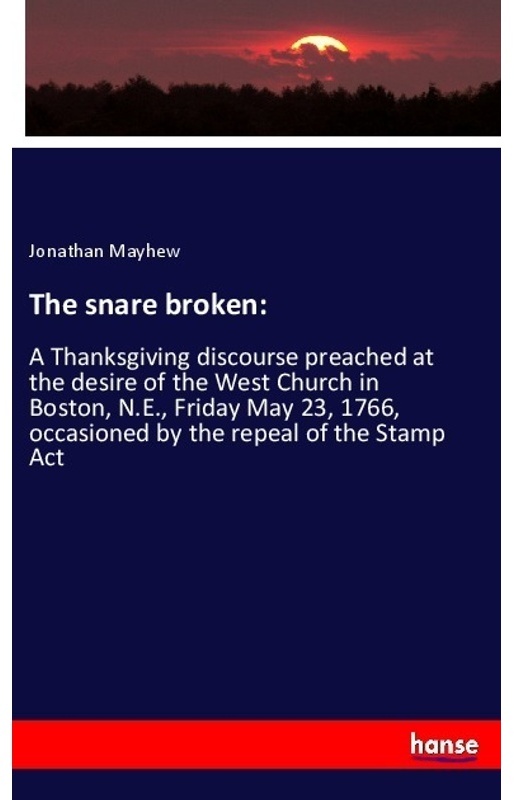 The Snare Broken: - Jonathan Mayhew  Kartoniert (TB)