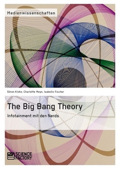 The Big Bang Theory. Infotainment Mit Den Nerds - Charlotte Meyn  Sören Klohe  Isabelle Fischer  Kartoniert (TB)