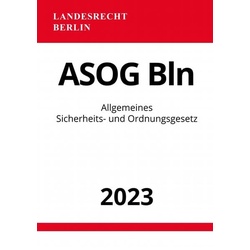 Allgemeines Sicherheits- und Ordnungsgesetz - ASOG Bln 2023