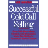 Amacom Successful Cold Call Selling: Over 100 New Ideas, Scripts, and Examples From the Nation's Foremost Sales Trainer